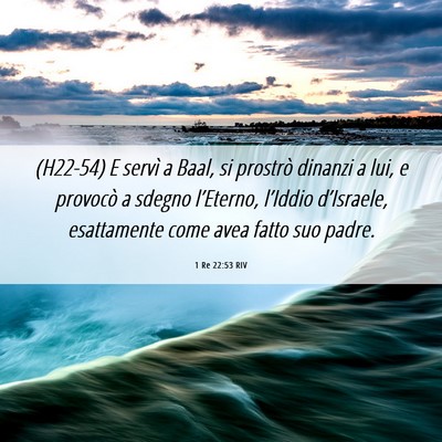 Picture 06 - 1 Re 22:53 RIV - (H22-54) E servì a Baal, si prostrò dinanzi a - Bible Verse Picture
