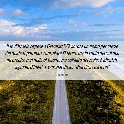 Picture 06 - 1 Re 22:8 RIV - Il re d’Israele rispose a Giosafat: “V’è - Bible Verse Picture