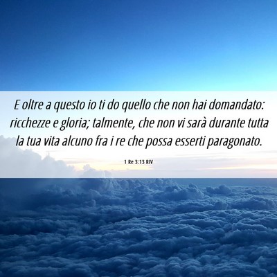 Picture 06 - 1 Re 3:13 RIV - E oltre a questo io ti do quello che non hai - Bible Verse Picture