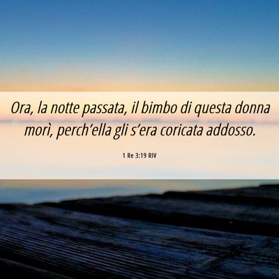 Picture 06 - 1 Re 3:19 RIV - Ora, la notte passata, il bimbo di questa donna - Bible Verse Picture