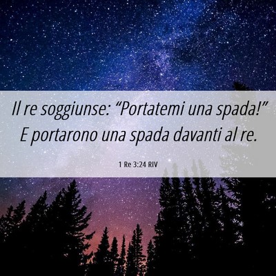 Picture 06 - 1 Re 3:24 RIV - Il re soggiunse: “Portatemi una spada!” E - Bible Verse Picture