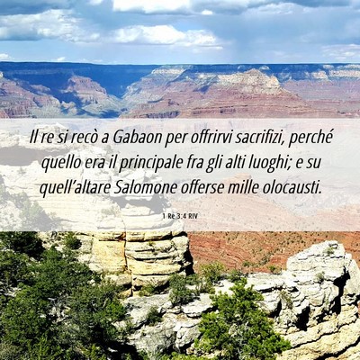 Picture 06 - 1 Re 3:4 RIV - Il re si recò a Gabaon per offrirvi sacrifizi, - Bible Verse Picture