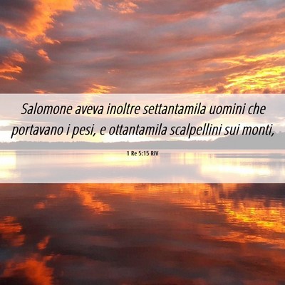 Picture 06 - 1 Re 5:15 RIV - Salomone aveva inoltre settantamila uomini che - Bible Verse Picture