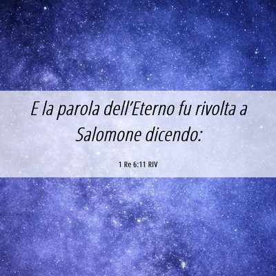 Picture 06 - 1 Re 6:11 RIV - E la parola dell’Eterno fu rivolta a Salomone - Bible Verse Picture