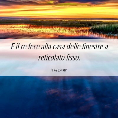 Picture 06 - 1 Re 6:4 RIV - E il re fece alla casa delle finestre a - Bible Verse Picture