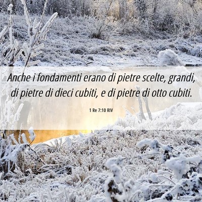 Picture 06 - 1 Re 7:10 RIV - Anche i fondamenti erano di pietre scelte, - Bible Verse Picture
