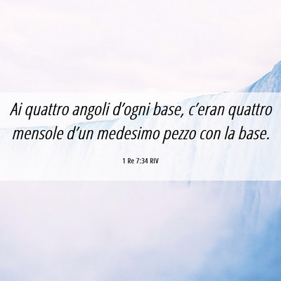 Picture 06 - 1 Re 7:34 RIV - Ai quattro angoli d’ogni base, c’eran quattro - Bible Verse Picture