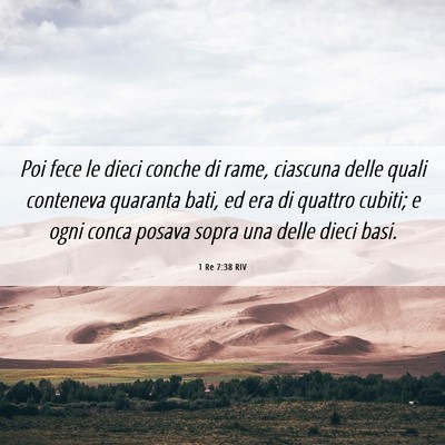 Picture 06 - 1 Re 7:38 RIV - Poi fece le dieci conche di rame, ciascuna delle - Bible Verse Picture