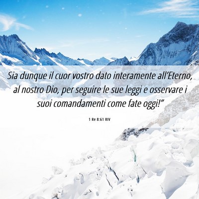 Picture 06 - 1 Re 8:61 RIV - Sia dunque il cuor vostro dato interamente - Bible Verse Picture