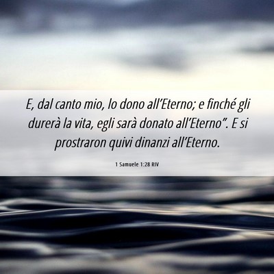 Picture 06 - 1 Samuele 1:28 RIV - E, dal canto mio, lo dono all’Eterno; e finché - Bible Verse Picture
