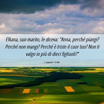 Picture 06 - 1 Samuele 1:8 RIV - Elkana, suo marito, le diceva: “Anna, perché - Bible Verse Picture