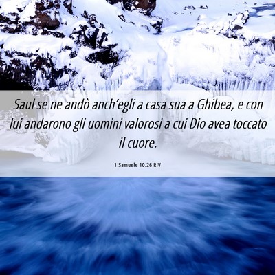Picture 06 - 1 Samuele 10:26 RIV - Saul se ne andò anch’egli a casa sua a Ghibea, - Bible Verse Picture