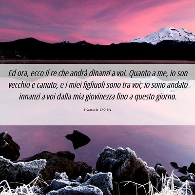 Picture 06 - 1 Samuele 12:2 RIV - Ed ora, ecco il re che andrà dinanzi a voi. - Bible Verse Picture