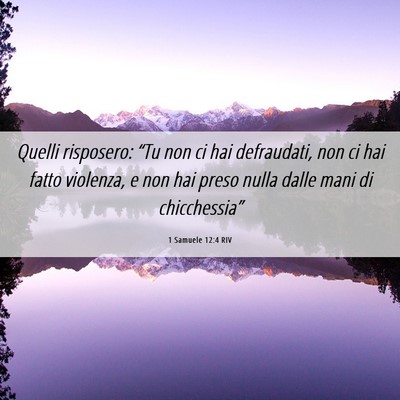 Picture 06 - 1 Samuele 12:4 RIV - Quelli risposero: “Tu non ci hai defraudati, - Bible Verse Picture
