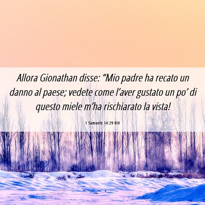 Picture 06 - 1 Samuele 14:29 RIV - Allora Gionathan disse: “Mio padre ha recato un - Bible Verse Picture