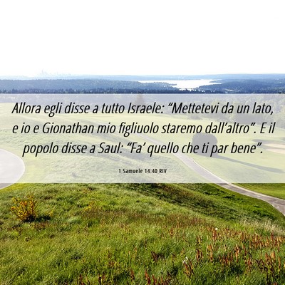 Picture 06 - 1 Samuele 14:40 RIV - Allora egli disse a tutto Israele: “Mettetevi - Bible Verse Picture