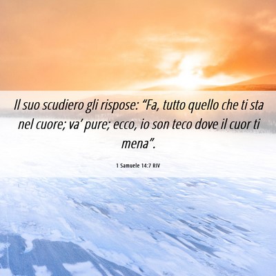 Picture 06 - 1 Samuele 14:7 RIV - Il suo scudiero gli rispose: “Fa, tutto quello - Bible Verse Picture