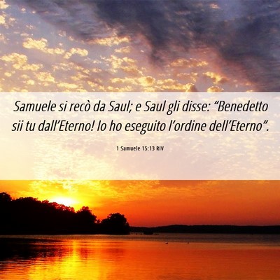 Picture 06 - 1 Samuele 15:13 RIV - Samuele si recò da Saul; e Saul gli disse: - Bible Verse Picture