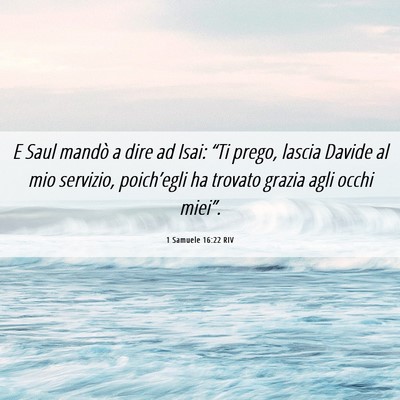 Picture 06 - 1 Samuele 16:22 RIV - E Saul mandò a dire ad Isai: “Ti prego, lascia - Bible Verse Picture