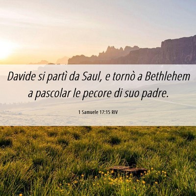 Picture 06 - 1 Samuele 17:15 RIV - Davide si partì da Saul, e tornò a Bethlehem a - Bible Verse Picture