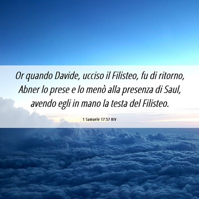 Picture 06 - 1 Samuele 17:57 RIV - Or quando Davide, ucciso il Filisteo, fu di - Bible Verse Picture