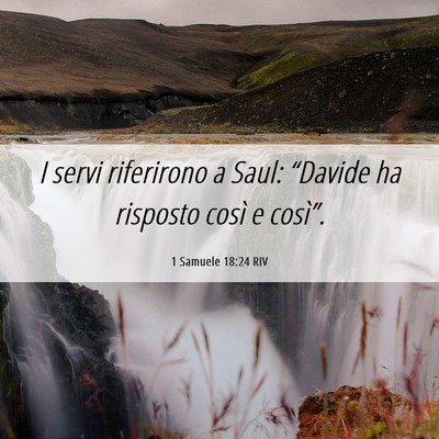 Picture 06 - 1 Samuele 18:24 RIV - I servi riferirono a Saul: “Davide ha risposto - Bible Verse Picture