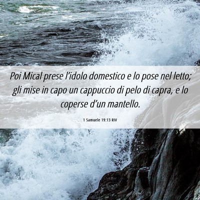 Picture 06 - 1 Samuele 19:13 RIV - Poi Mical prese l’idolo domestico e lo pose nel - Bible Verse Picture