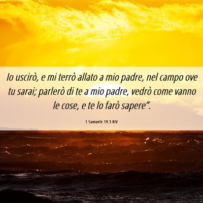 Picture 06 - 1 Samuele 19:3 RIV - Io uscirò, e mi terrò allato a mio padre, nel - Bible Verse Picture