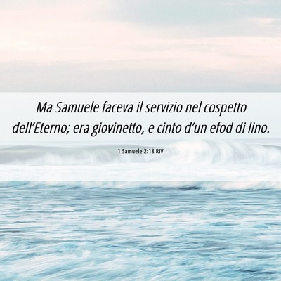 Picture 06 - 1 Samuele 2:18 RIV - Ma Samuele faceva il servizio nel cospetto - Bible Verse Picture