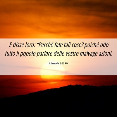 Picture 06 - 1 Samuele 2:23 RIV - E disse loro: “Perché fate tali cose? poiché - Bible Verse Picture