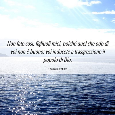 Picture 06 - 1 Samuele 2:24 RIV - Non fate così, figliuoli miei, poiché quel che - Bible Verse Picture