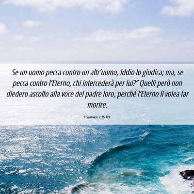Picture 06 - 1 Samuele 2:25 RIV - Se un uomo pecca contro un altr’uomo, Iddio lo - Bible Verse Picture