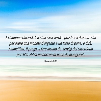 Picture 06 - 1 Samuele 2:36 RIV - E chiunque rimarrà della tua casa verrà a - Bible Verse Picture