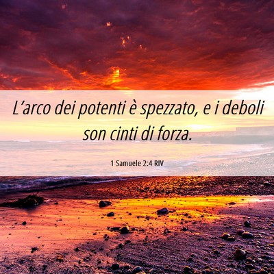 Picture 06 - 1 Samuele 2:4 RIV - L’arco dei potenti è spezzato, e i deboli son - Bible Verse Picture