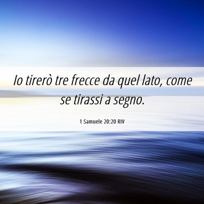 Picture 06 - 1 Samuele 20:20 RIV - Io tirerò tre frecce da quel lato, come se - Bible Verse Picture