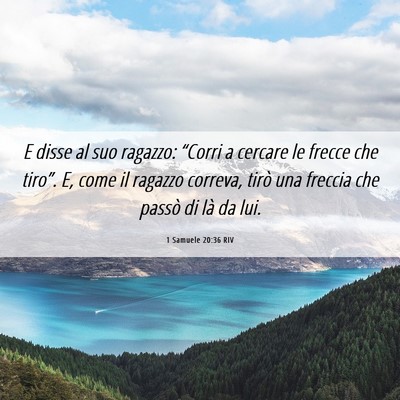 Picture 06 - 1 Samuele 20:36 RIV - E disse al suo ragazzo: “Corri a cercare le - Bible Verse Picture