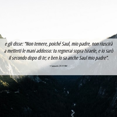 Picture 06 - 1 Samuele 23:17 RIV - e gli disse: “Non temere, poiché Saul, mio - Bible Verse Picture