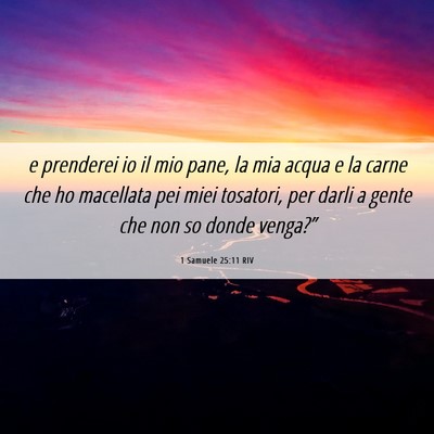 Picture 06 - 1 Samuele 25:11 RIV - e prenderei io il mio pane, la mia acqua e la - Bible Verse Picture