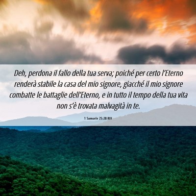 Picture 06 - 1 Samuele 25:28 RIV - Deh, perdona il fallo della tua serva; poiché - Bible Verse Picture