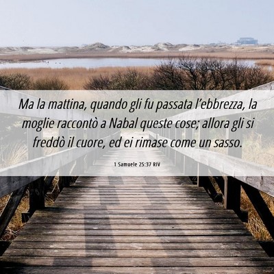 Picture 06 - 1 Samuele 25:37 RIV - Ma la mattina, quando gli fu passata - Bible Verse Picture