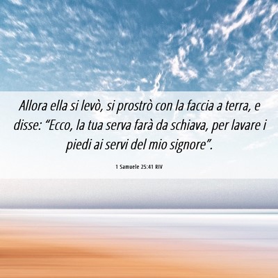 Picture 06 - 1 Samuele 25:41 RIV - Allora ella si levò, si prostrò con la faccia a - Bible Verse Picture