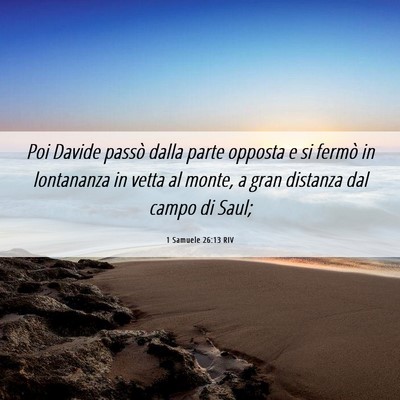 Picture 06 - 1 Samuele 26:13 RIV - Poi Davide passò dalla parte opposta e si fermò - Bible Verse Picture