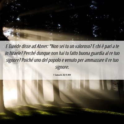 Picture 06 - 1 Samuele 26:15 RIV - E Davide disse ad Abner: “Non sei tu un - Bible Verse Picture