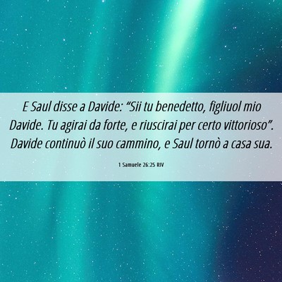 Picture 06 - 1 Samuele 26:25 RIV - E Saul disse a Davide: “Sii tu benedetto, - Bible Verse Picture