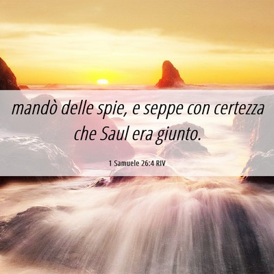 Picture 06 - 1 Samuele 26:4 RIV - mandò delle spie, e seppe con certezza che Saul - Bible Verse Picture
