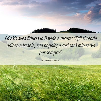 Picture 06 - 1 Samuele 27:12 RIV - Ed Akis avea fiducia in Davide e diceva: “Egli - Bible Verse Picture