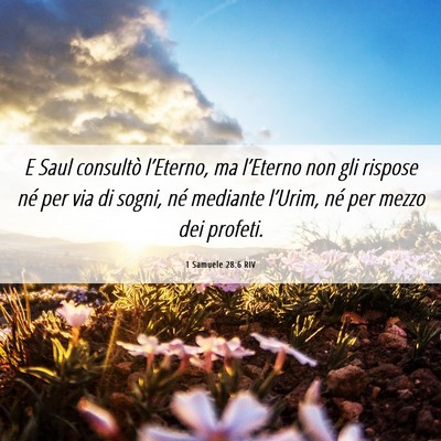 Picture 06 - 1 Samuele 28:6 RIV - E Saul consultò l’Eterno, ma l’Eterno non - Bible Verse Picture