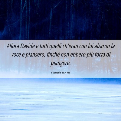 Picture 06 - 1 Samuele 30:4 RIV - Allora Davide e tutti quelli ch’eran con lui - Bible Verse Picture