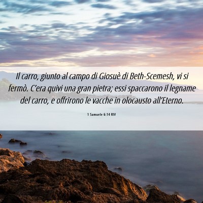 Picture 06 - 1 Samuele 6:14 RIV - Il carro, giunto al campo di Giosuè di - Bible Verse Picture