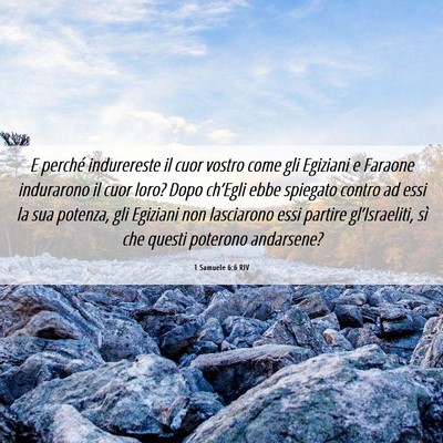 Picture 06 - 1 Samuele 6:6 RIV - E perché indurereste il cuor vostro come gli - Bible Verse Picture